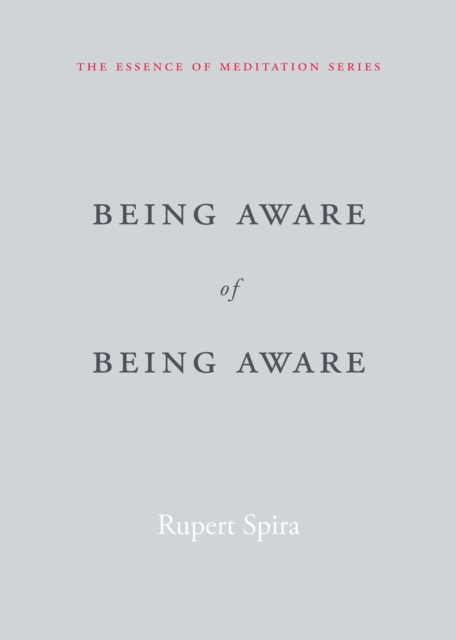 Being Aware of Being Aware : The Essence of Meditation, Volume 1, Paperback / softback Book