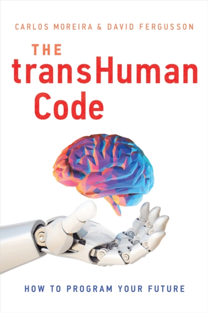 The Transhuman Code : How to Program Your Future, Hardback Book