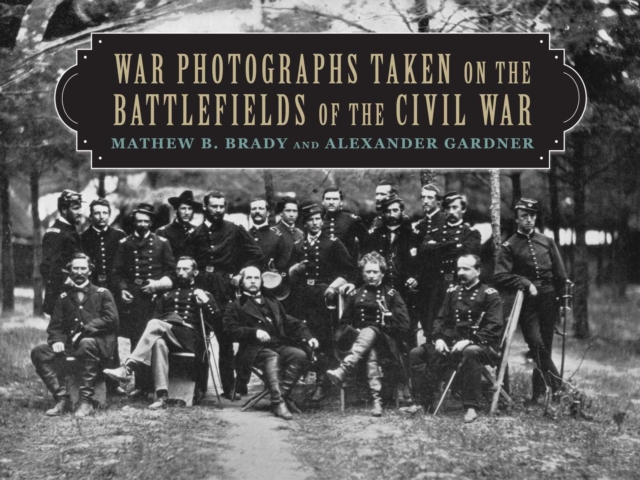 War Photographs Taken on the Battlefields of the Civil War, EPUB eBook