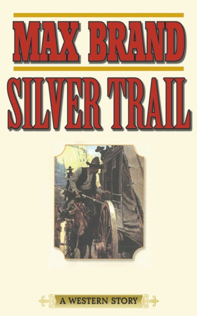 Silver Trail : A Western Story, EPUB eBook