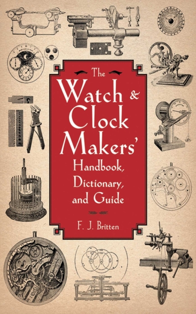 The Watch & Clock Makers' Handbook, Dictionary, and Guide, EPUB eBook