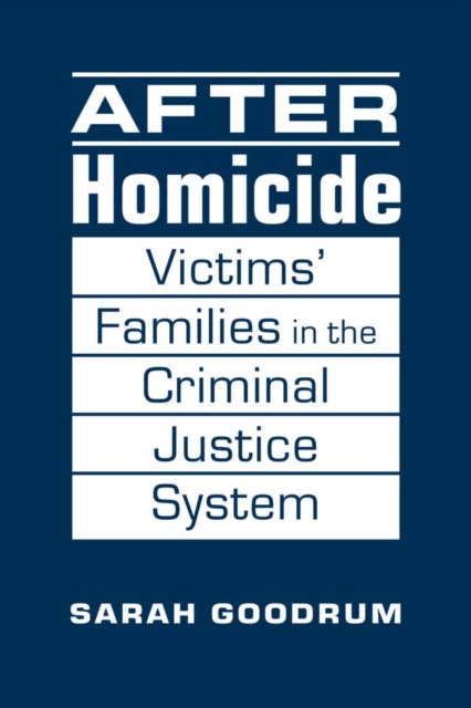 After Homicide : Victims' Families in the Criminal Justice System, Hardback Book