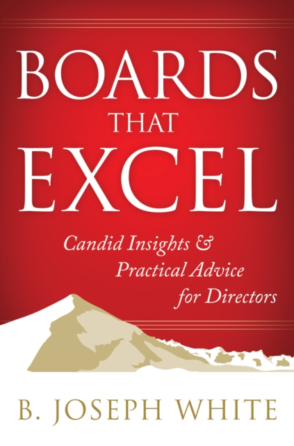 Boards That Excel : Candid Insights and Practical Advice for Directors, EPUB eBook