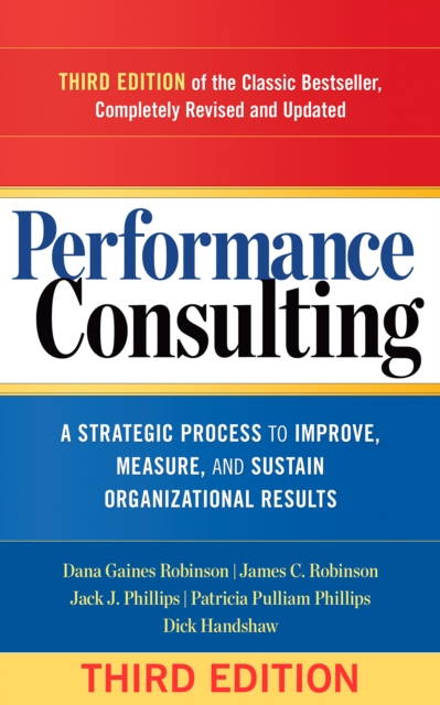 Performance Consulting : A Strategic Process to Improve, Measure, and Sustain Organizational Results, PDF eBook