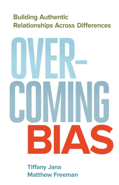 Overcoming Bias : Building Authentic Relationships across Differences, EPUB eBook