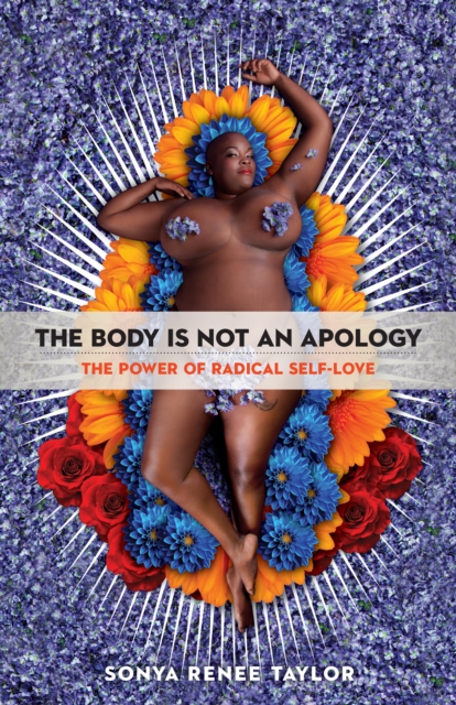 The Body Is Not an Apology : The Power of Radical Self-Love, PDF eBook