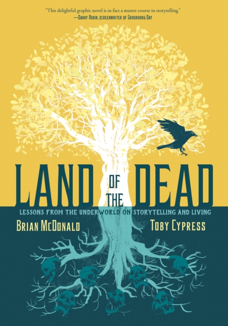 Land of the Dead : Lessons from the Underworld on Storytelling and Living, Hardback Book