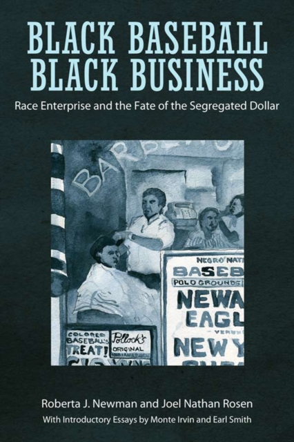 Black Baseball, Black Business : Race Enterprise and the Fate of the Segregated Dollar, EPUB eBook