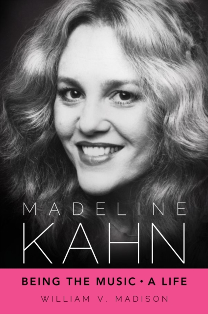 Madeline Kahn : Being the Music, A Life, PDF eBook