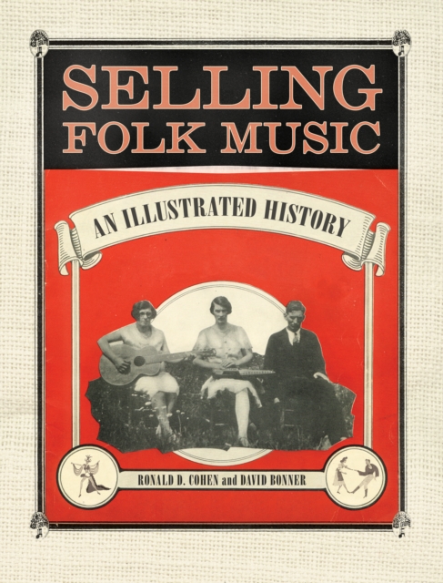 Selling Folk Music : An Illustrated History, PDF eBook