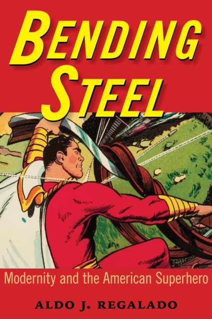 Bending Steel : Modernity and the American Superhero, EPUB eBook
