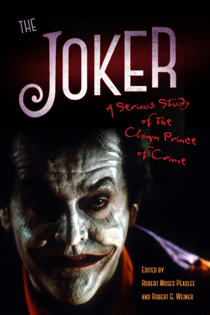 The Joker : A Serious Study of the Clown Prince of Crime, PDF eBook