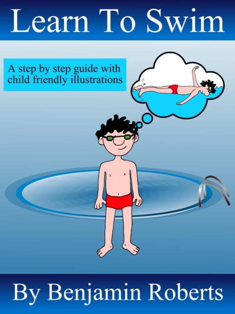Learn to Swim : Teaching You to Teach Your Child to Swim, EPUB eBook