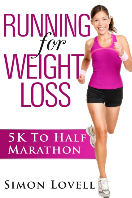 Running For Weight Loss: 5k To Half Marathon, EPUB eBook
