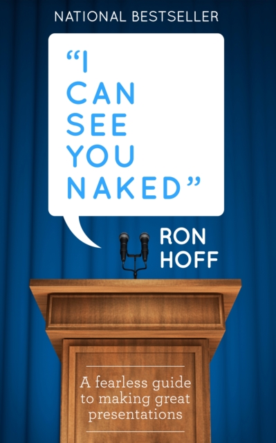 I Can See You Naked : A Fearless Guide to Making Great Presentations, EPUB eBook