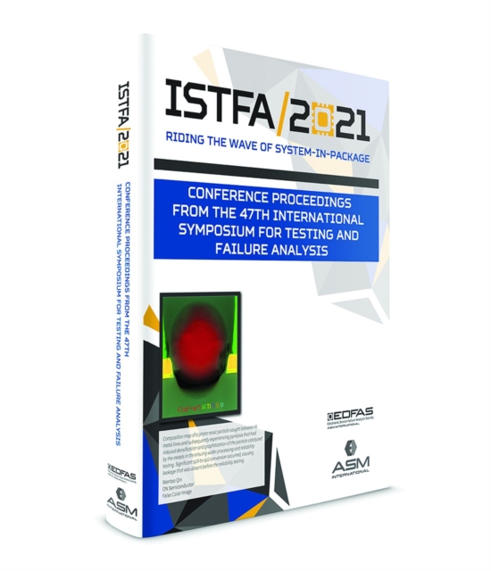 ISTFA 2021 : Conference Proceedings from the 47th International Symposium for Testing and Failure Analysis, Paperback / softback Book