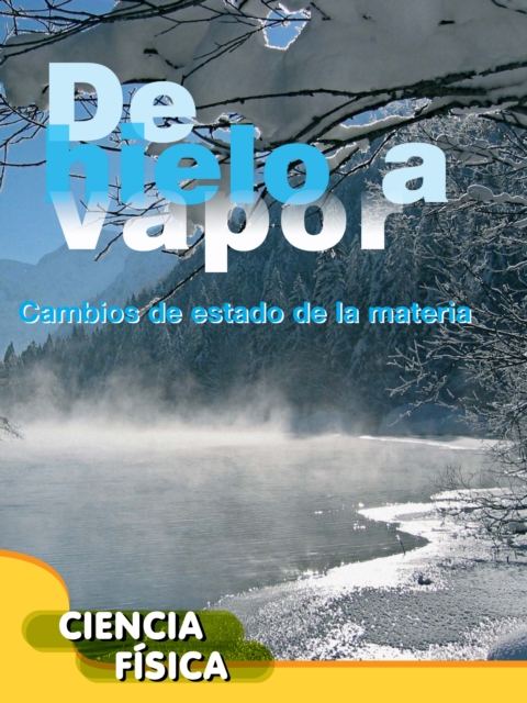 De hielo a vapor : Ice to Steam, PDF eBook