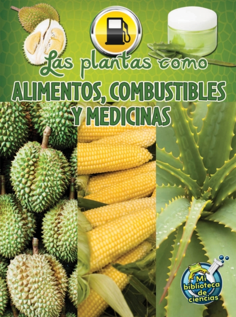 Las plantas como alimentos, combustibles y medicinas : Plants as Food, Fuel, and Medicines, PDF eBook