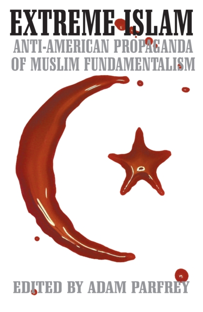 Extreme Islam : Anti-American Propaganda of Muslim Fundamentalism, EPUB eBook