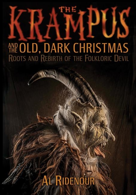 The Krampus and the Old, Dark Christmas : Roots and Rebirth of the Folkloric Devil, EPUB eBook