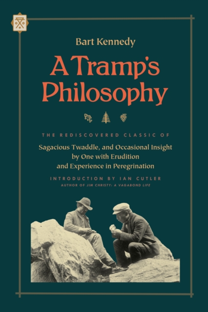 A Tramp's Philosophy : The Rediscovered Classic of Sagacious Twaddle, and Occasional Insight by One with Erudition and Experience in Peregrination, Paperback / softback Book