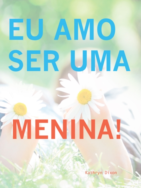 Eu Amo Ser Uma Menina!, EPUB eBook