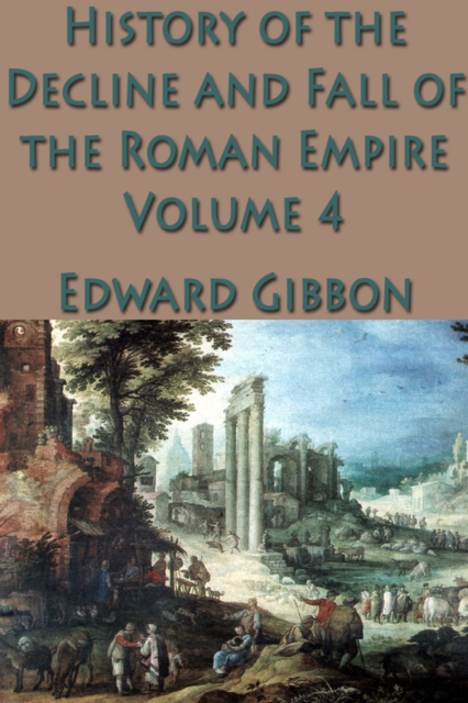 The History of the Decline and Fall of the Roman Empire Vol. 4, EPUB eBook