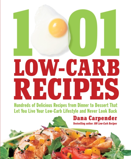 1,001 Low-Carb Recipes : Hundreds of Delicious Recipes from Dinner to Dessert That Let You Live Your Low-Carb Lifestyle and Never Look Back, EPUB eBook