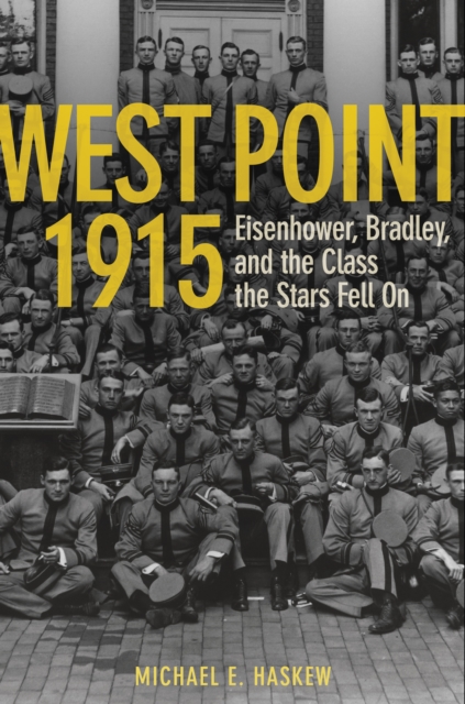 West Point 1915 : Eisenhower, Bradley, and the Class the Stars Fell On, EPUB eBook