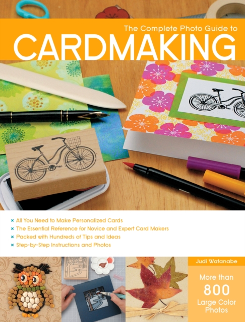 The Complete Photo Guide to Cardmaking : More than 800 Large Color Photos, EPUB eBook