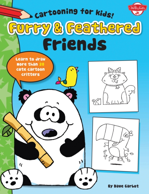 Furry & Feathered Friends : Learn to draw more than 20 cute cartoon critters, EPUB eBook