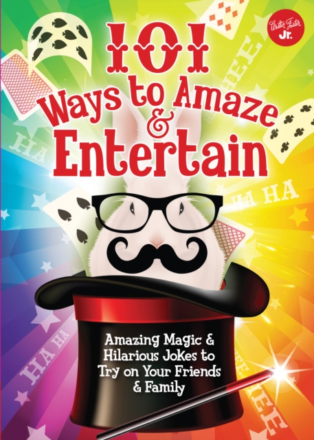 101 Ways to Amaze & Entertain : Amazing Magic & Hilarious Jokes to Try on Your Friends & Family, EPUB eBook