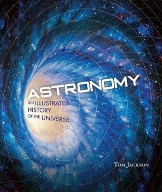 Astronomy : An Illustrated History of the Universe, Hardback Book