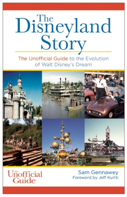 Disneyland Story : The Unofficial Guide to the Evolution of Walt Disney's Dream, EPUB eBook
