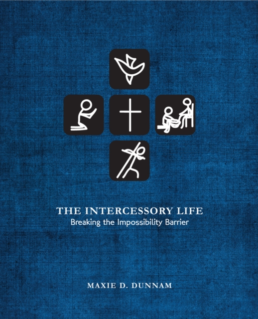 The Intercessory Life : Breaking the Impossibility Barrier, EPUB eBook