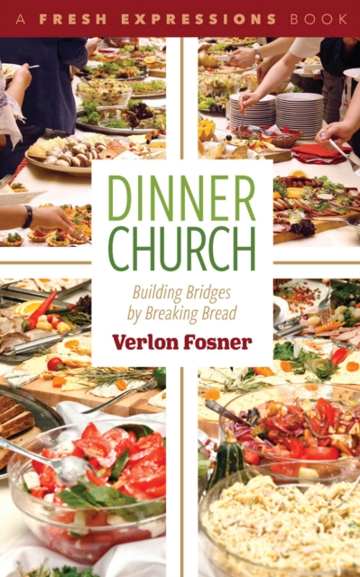 Dinner Church : Building Bridges by Breaking Bread, PDF eBook