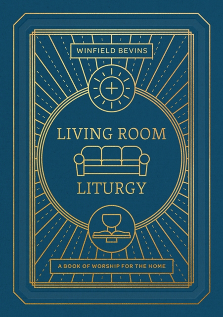 Living Room Liturgy : A Book of Worship for the Home, PDF eBook