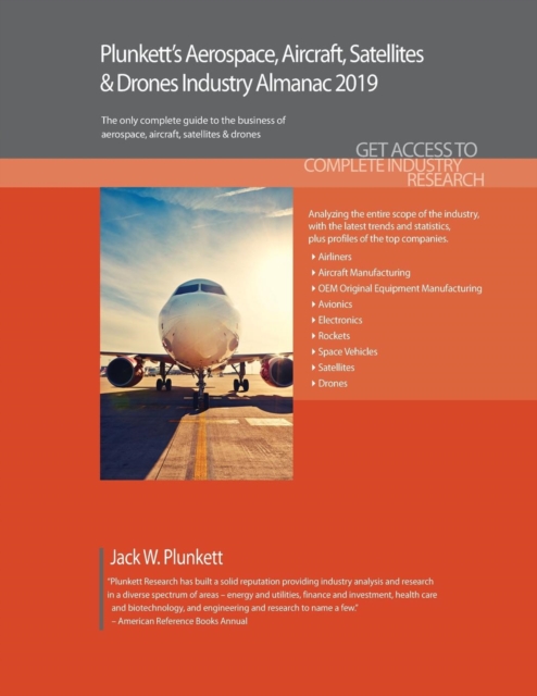 Plunkett's Aerospace, Aircraft, Satellites & Drones Industry Almanac 2019, Paperback / softback Book