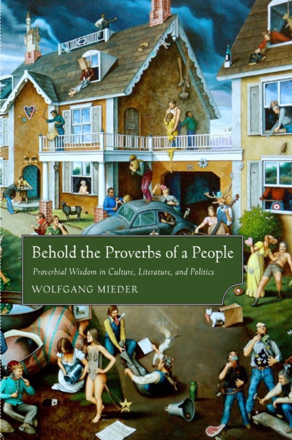 Behold the Proverbs of a People : Proverbial Wisdom in Culture, Literature, and Politics, PDF eBook