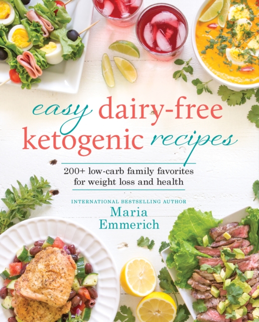 Easy Dairy-free Keto : 200+ Low-Carb Family Favorites for Weight Loss and Health, Paperback / softback Book