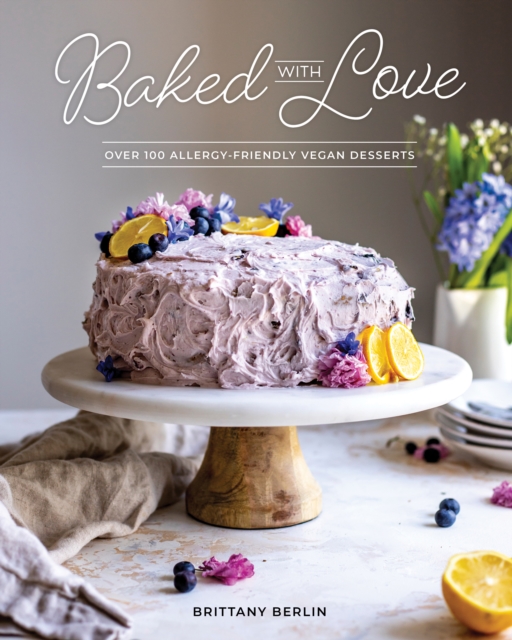 Baked With Love : Over 110 Allergen-Friendly Vegan Desserts, Paperback / softback Book