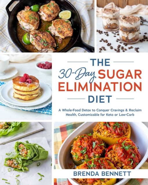 The 30-day Sugar Elimination Diet : A Whole-Food Detox to Conquer Cravings & Reclaim Health, Customizable for Keto or Low-Carb, Paperback / softback Book