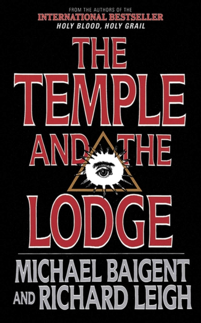 The Temple and the Lodge : The Strange and Fascinating History of the Knights Templar and the Freemasons, EPUB eBook