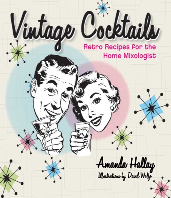 Vintage Cocktails : Retro Recipes for the Home Mixologist, EPUB eBook
