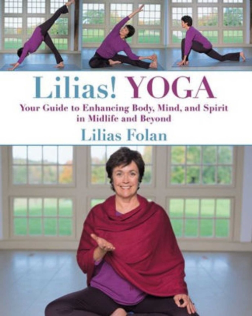 Lilias! Yoga : Your Guide to Enhancing Body, Mind, and Spirit in Midlife and Beyond, EPUB eBook