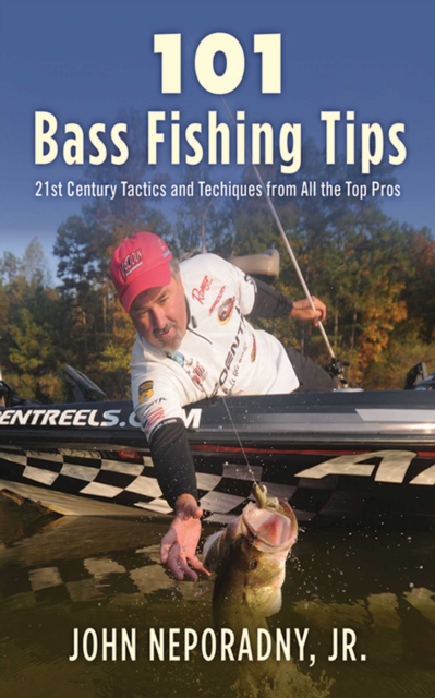 101 Bass Fishing Tips : Twenty-First Century Bassing Tactics and Techniques from All the Top Pros, EPUB eBook
