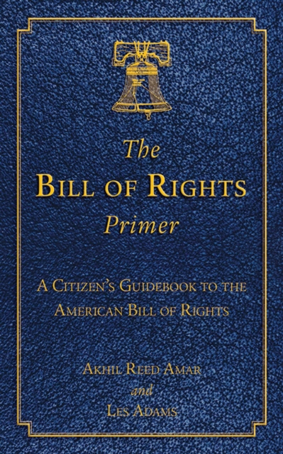 The Bill of Rights Primer : A Citizen's Guidebook to the American Bill of Rights, EPUB eBook