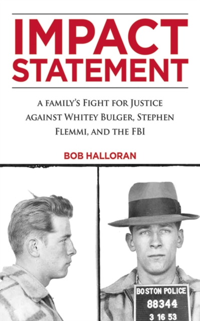 Impact Statement : A Family's Fight for Justice against Whitey Bulger, Stephen Flemmi, and the FBI, EPUB eBook