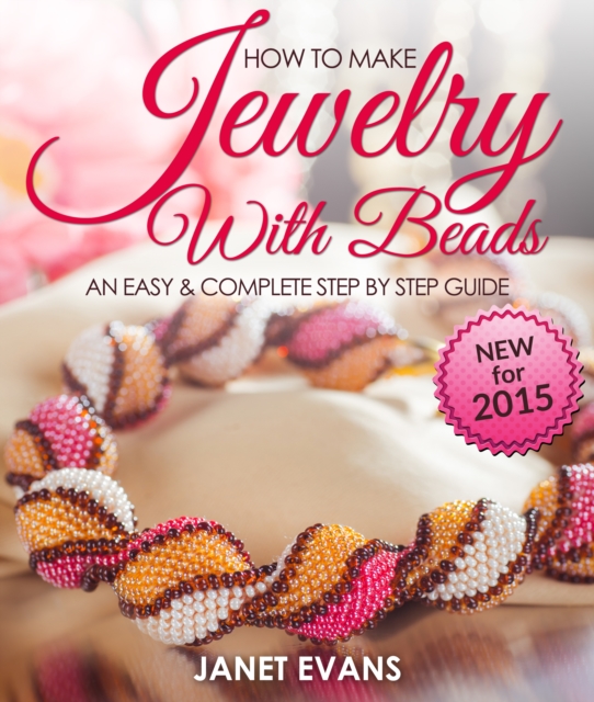 How To Make Jewelry With Beads: An Easy & Complete Step By Step Guide, EPUB eBook