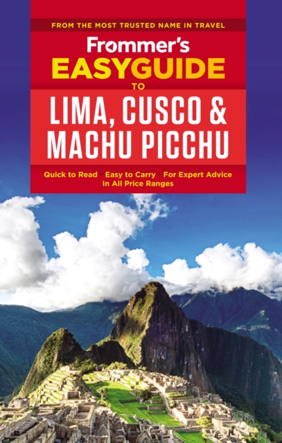 Frommer's EasyGuide to Lima, Cusco and Machu Picchu, EPUB eBook